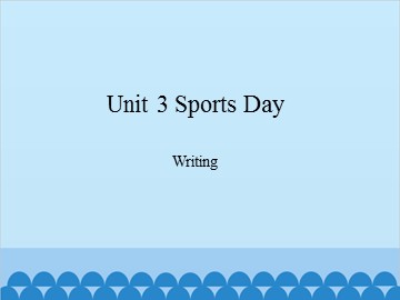 Unit 3 Sports Day Writing_课件1