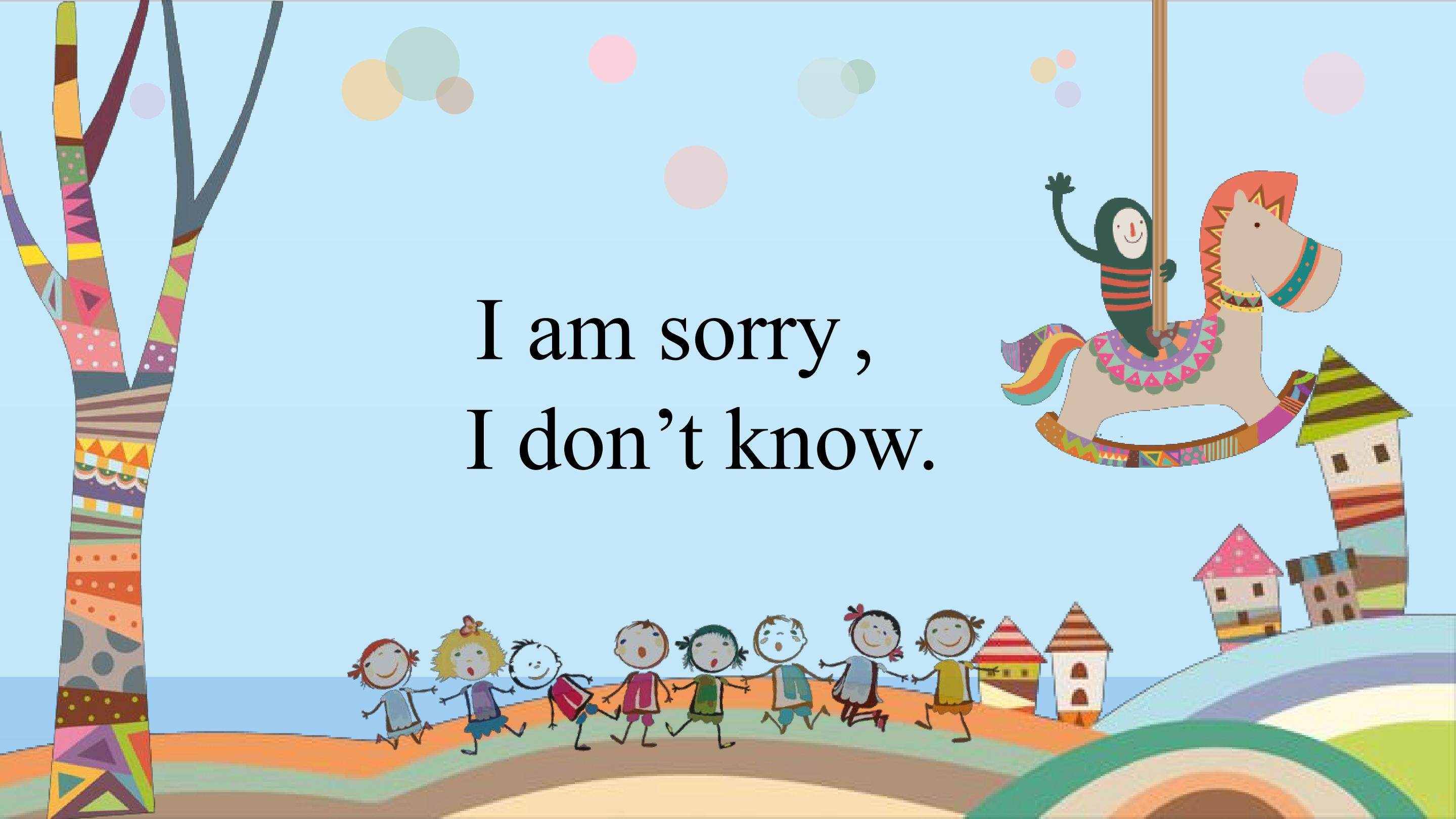 I am sorry， I don't know_课件1