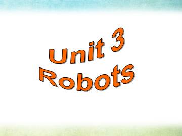 Unit 3 Robots_课件1