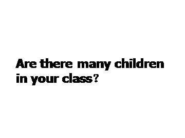 Are there many children in your class？_课件1