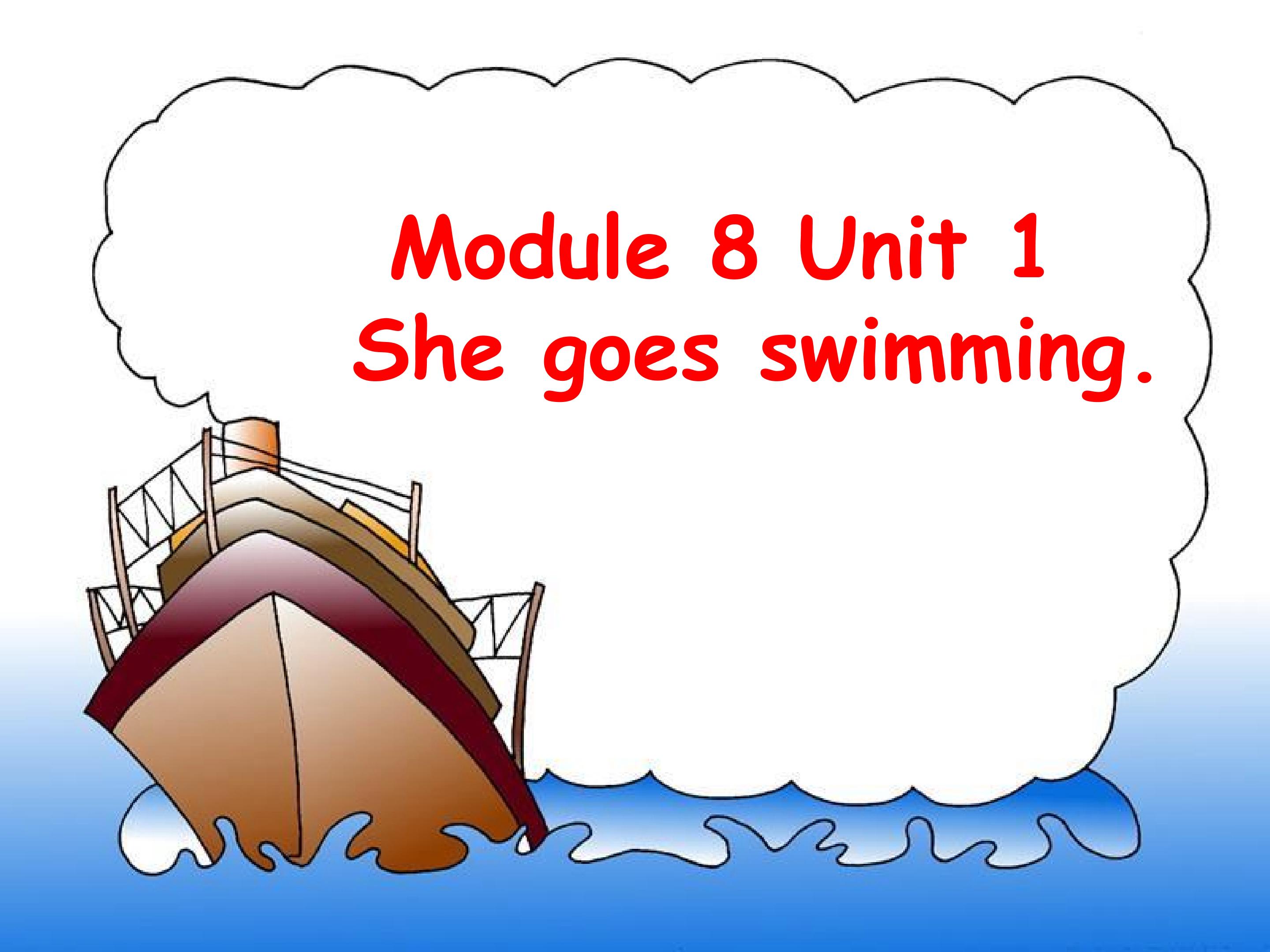 Module 8 Unit 1 She goes swimming.