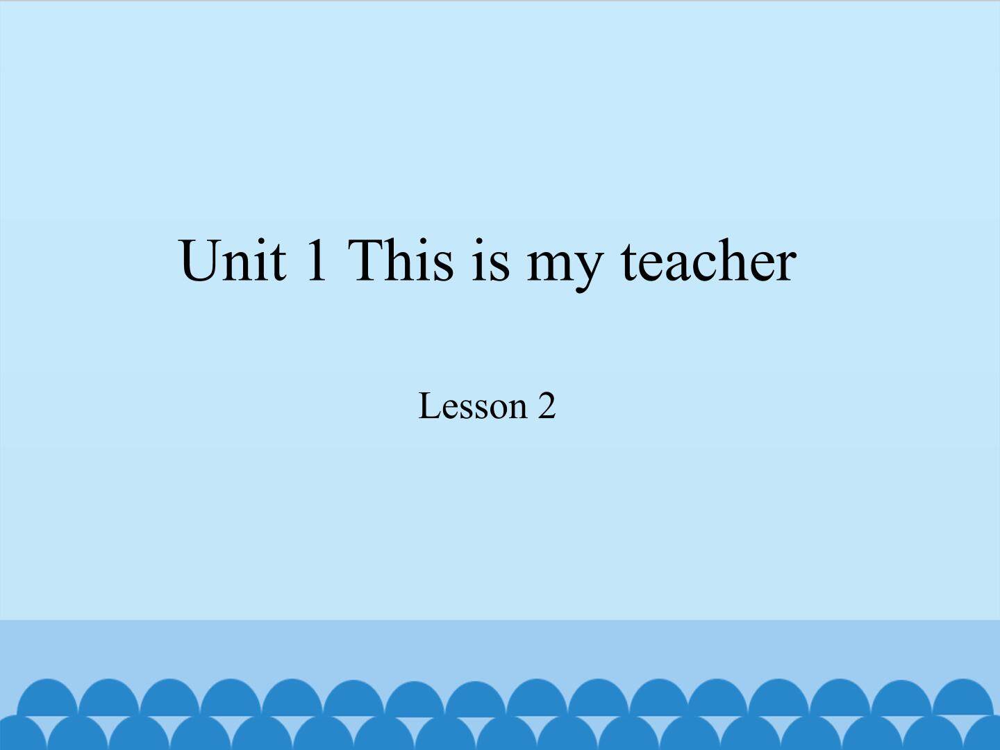 Unit 1 This is my teacher lesson 2