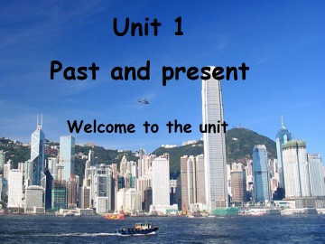 Unit 1 Past and present_课件1