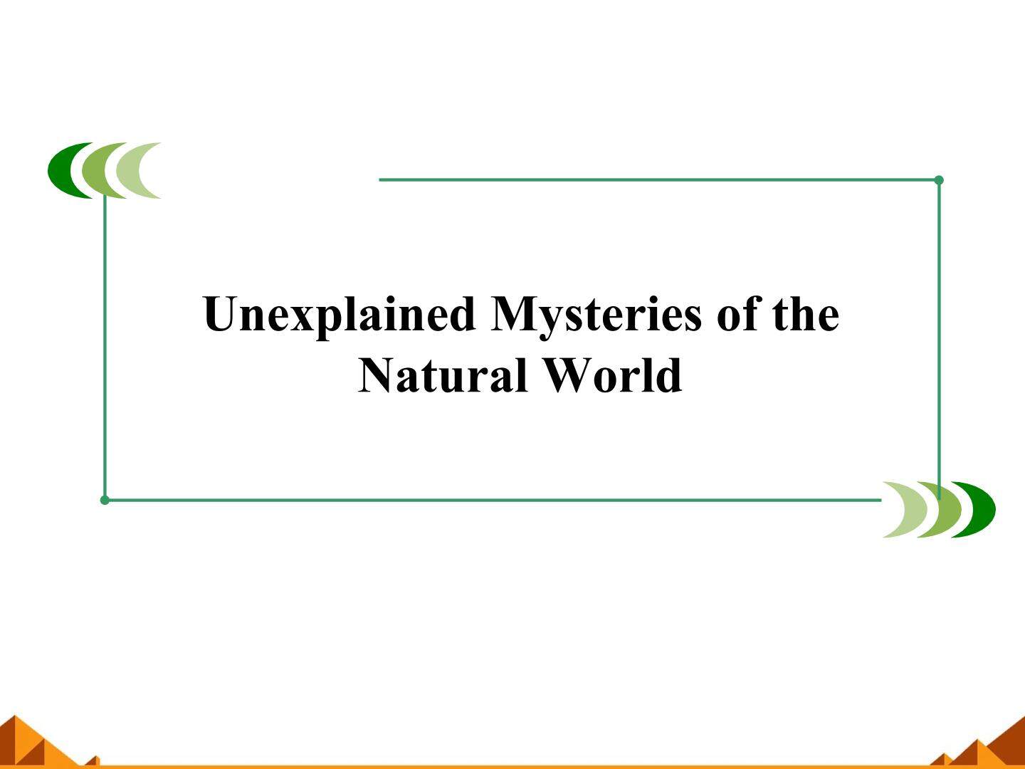 Unexplained Mysteries of the Natural World_课件4