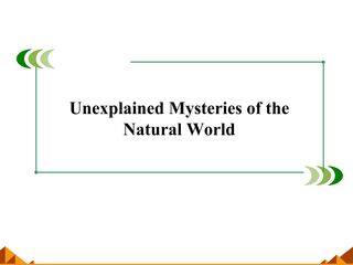 Unexplained Mysteries of the Natural World_课件4