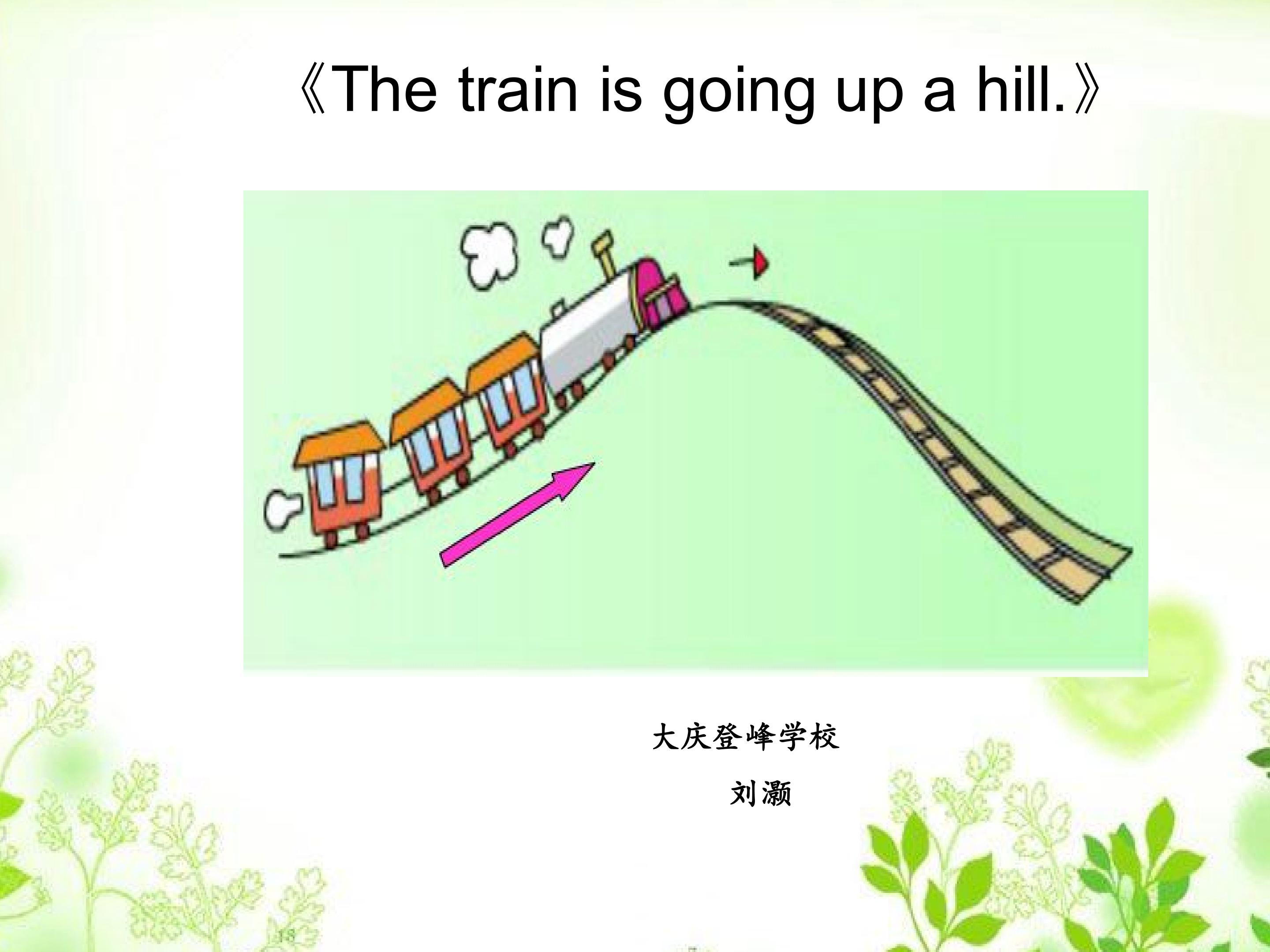 The train is going up the hill.