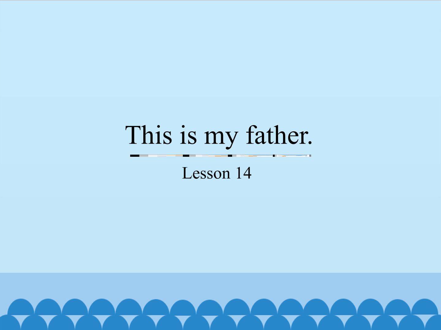 This is my father.-Lesson 14_课件1