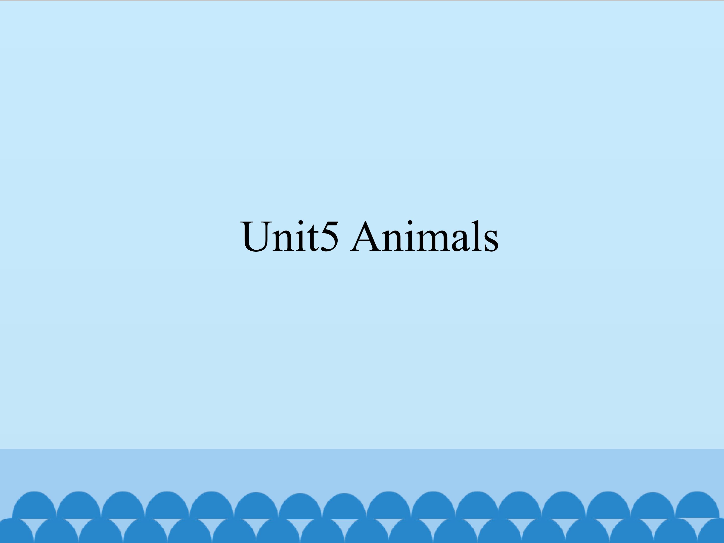 Unit 5 Animals_课件1