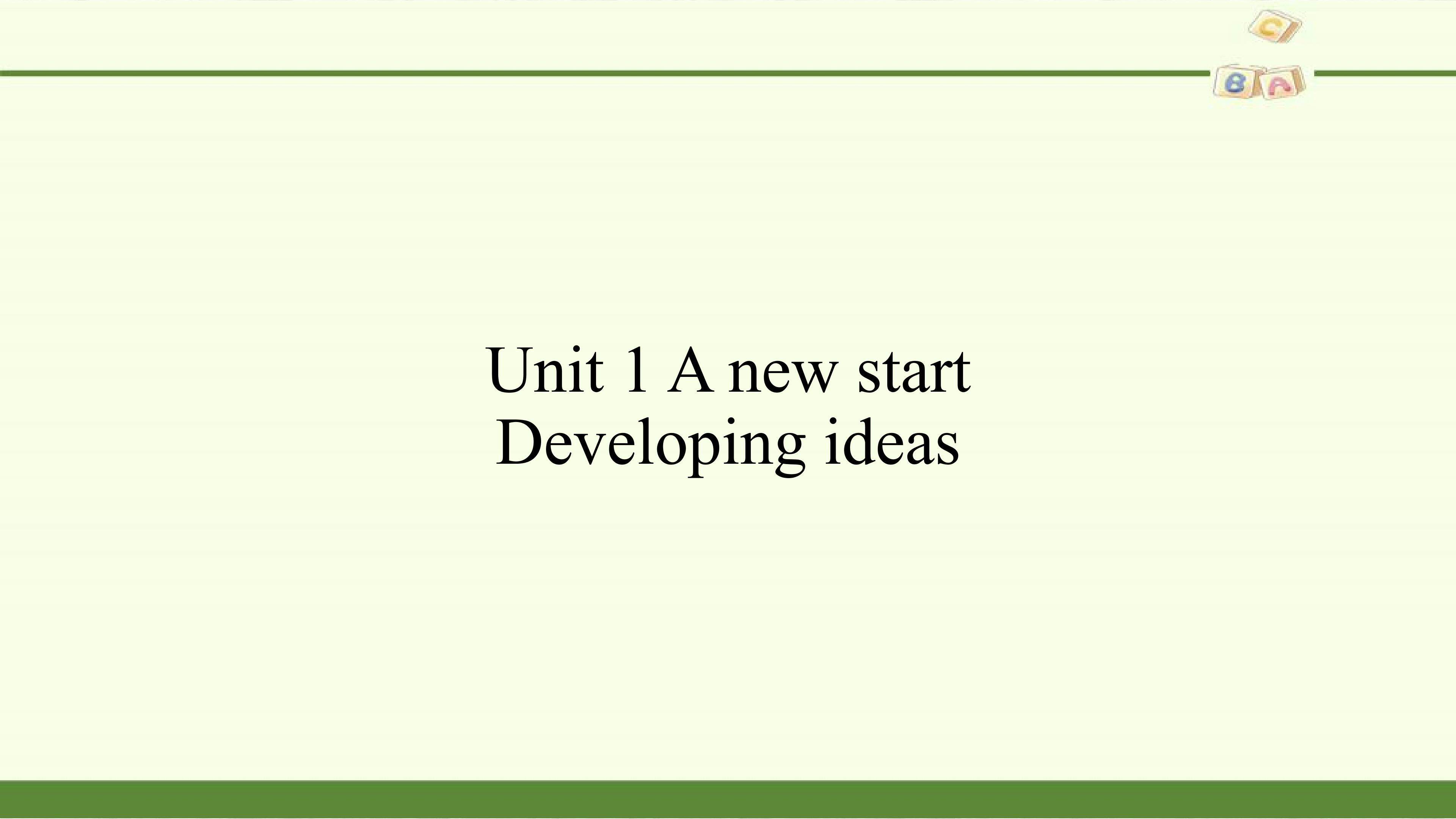 Unit 1 A new start-Developing ideas