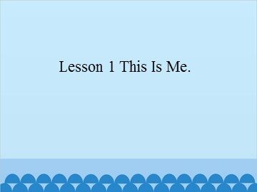 Lesson 1  This Is Me._课件1