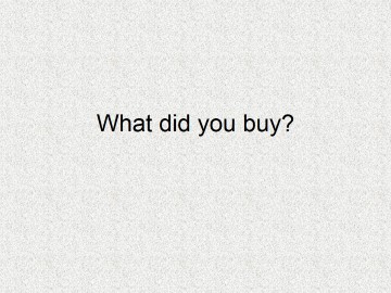 What did you buy？_课件1