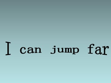 I can jump far._课件1