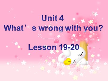 Unit 4 What's wrong with you?