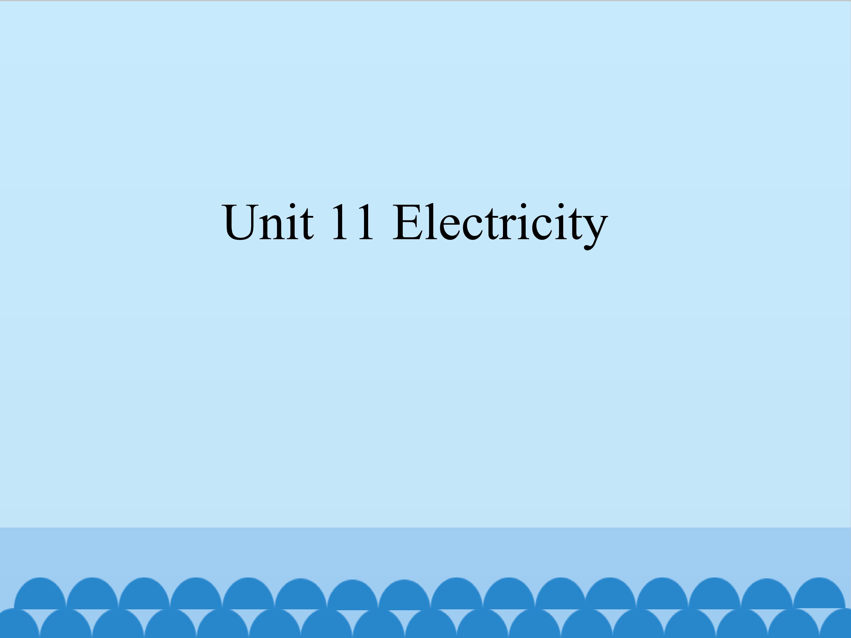 *Unit 11 Electricity_课件1