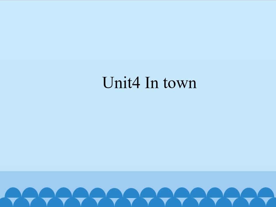 Unit4 In town_课件1