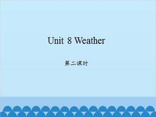 Unit 8 Weather 第二课时_课件1