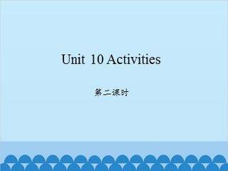 Unit 10 Activities 第二课时_课件1