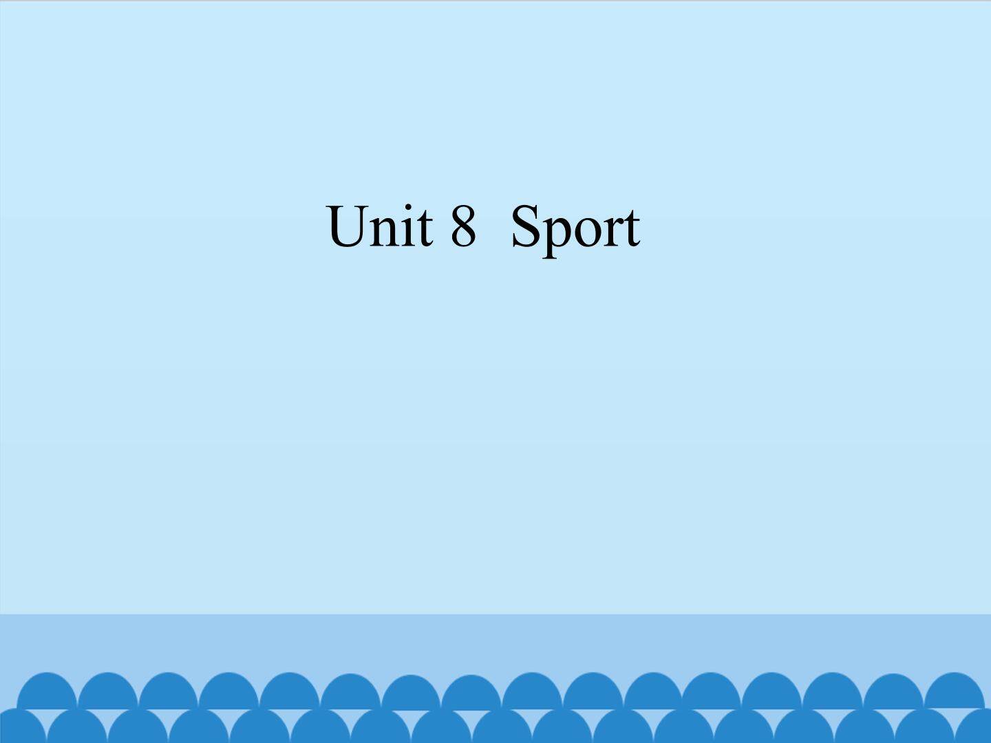 Unit 8 Sport_课件1