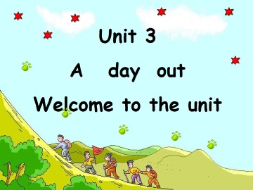 Unit 3 A day out_课件1