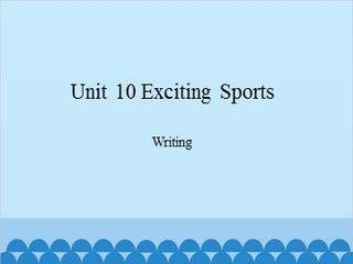 Unit 10 Exciting Sports Writing_课件1