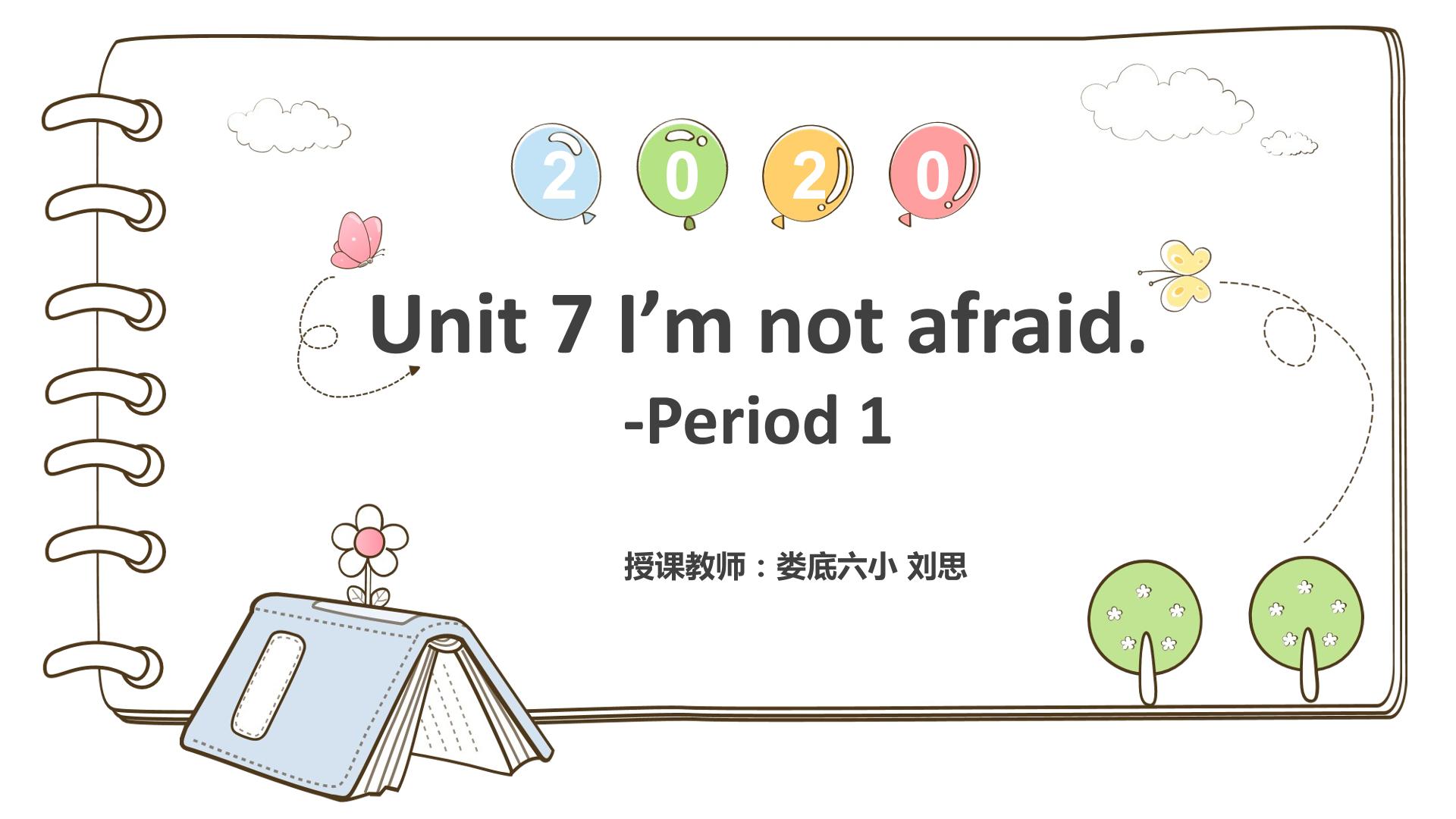 Unit 7 I'm not afraid. - period 1