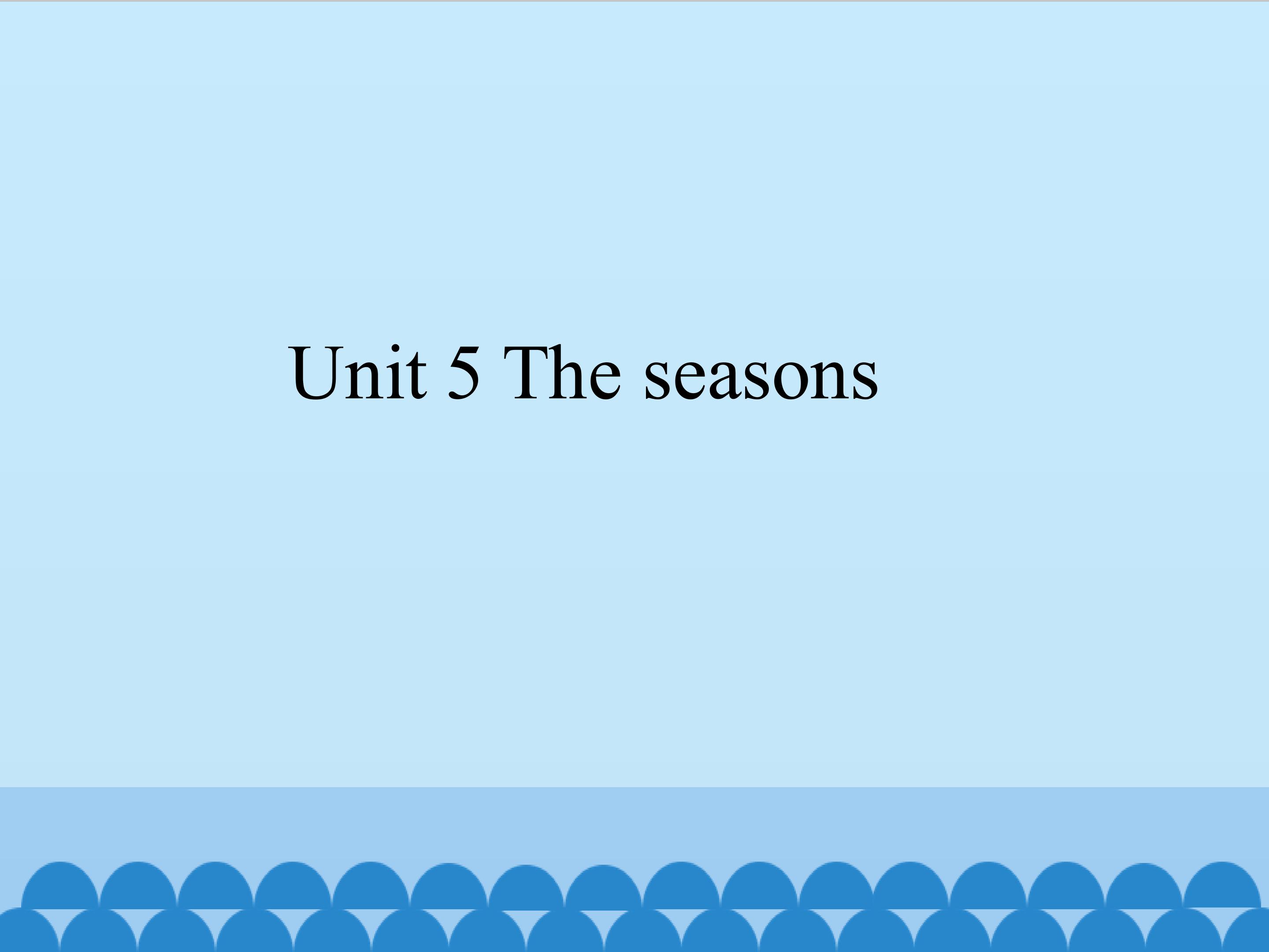 Unit 5 The seasons_课件1