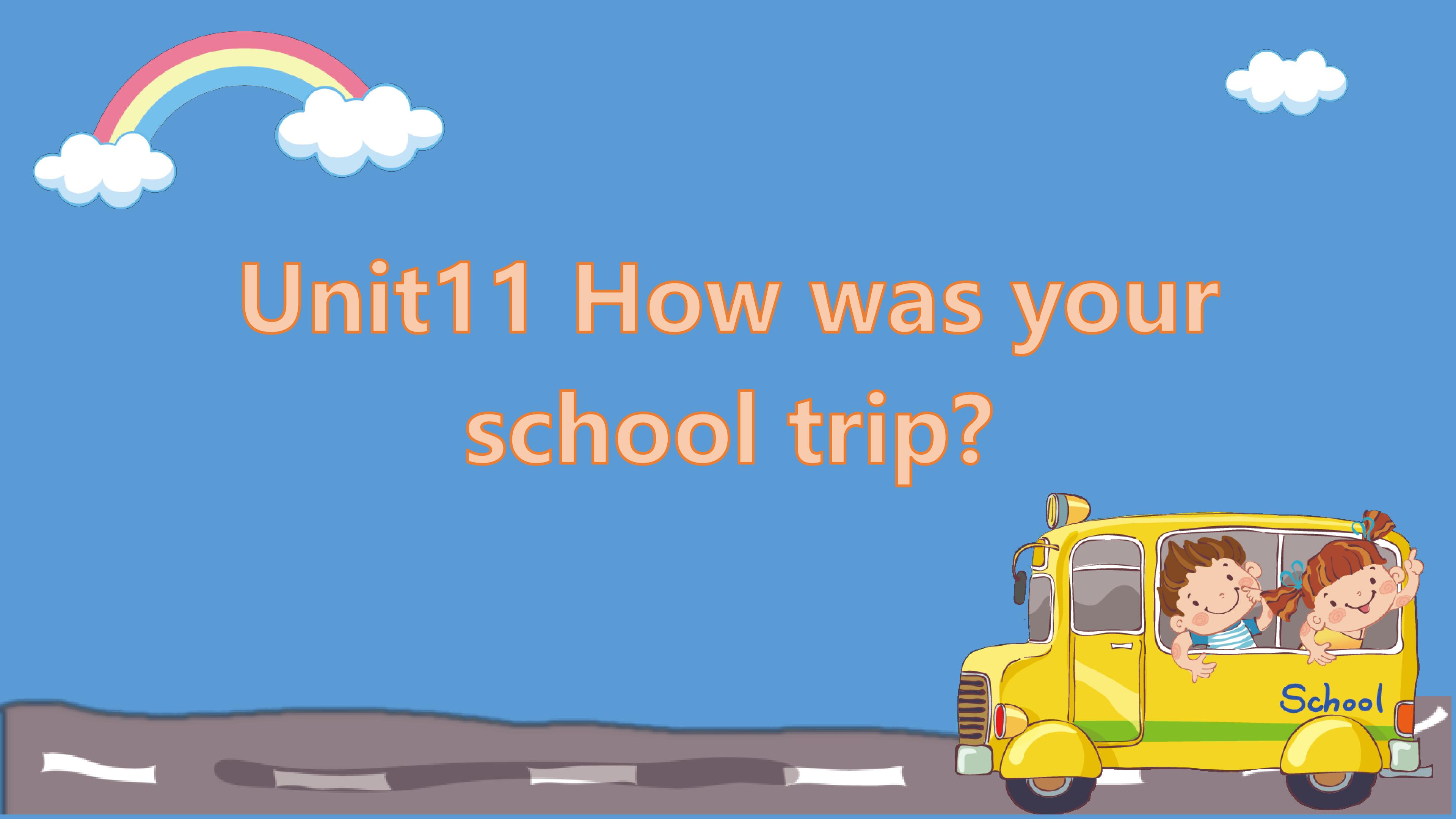 How was your school trip?