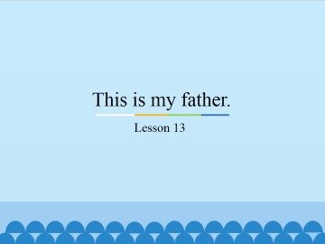 This is my father.-Lesson 13_课件1