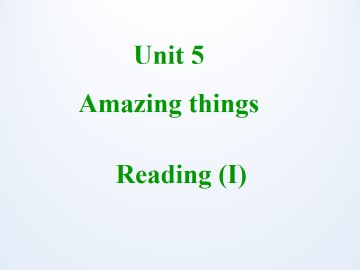 Unit 5 Amazing things_课件1