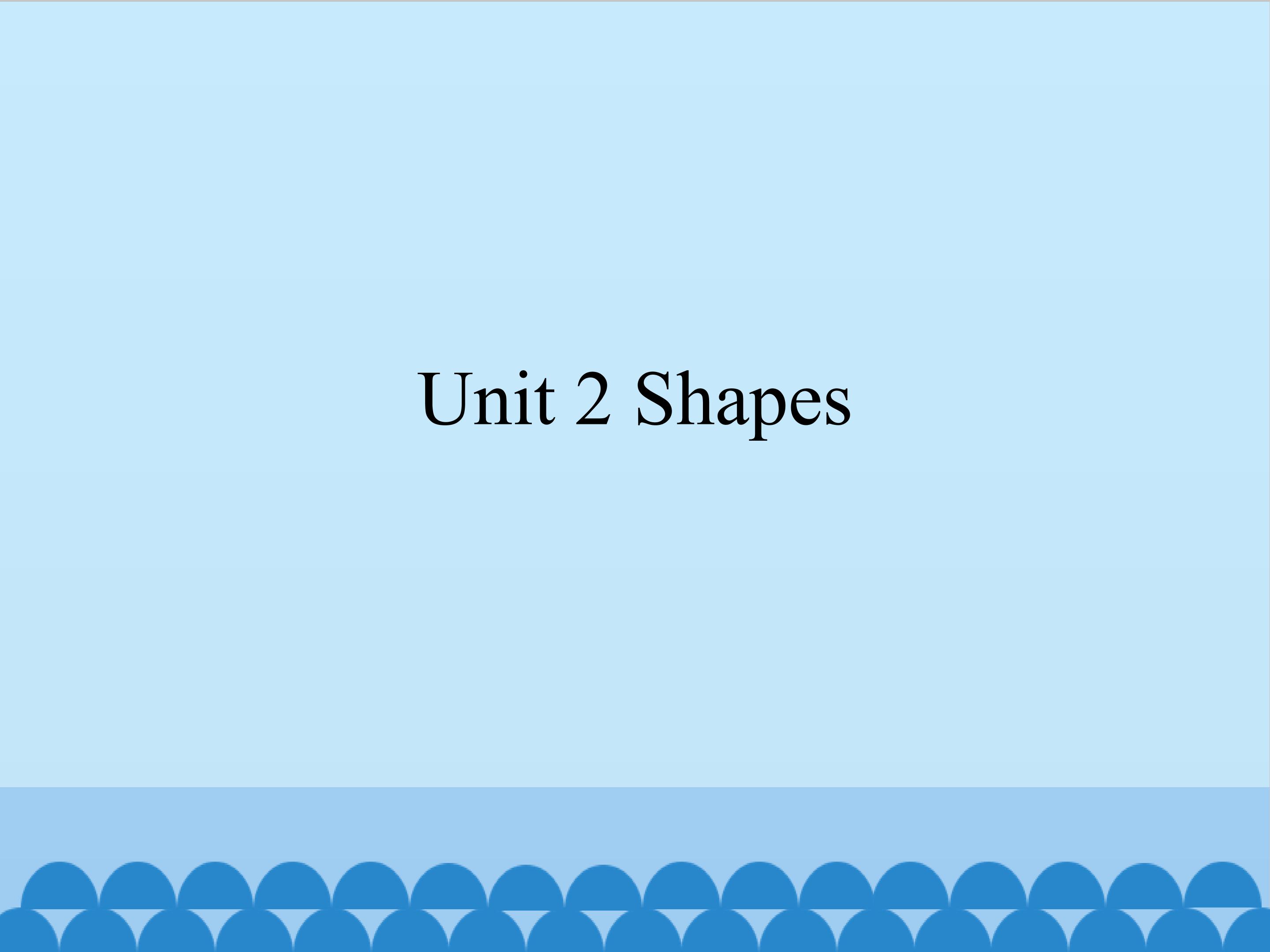 Unit 2 Shapes_课件1