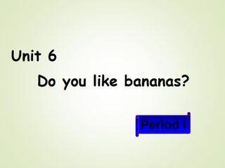Do you like bananas?_课件4