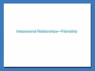 Interpersonal Relationships - Friendship_课件6