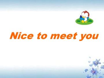 Nice to meet you_课件1