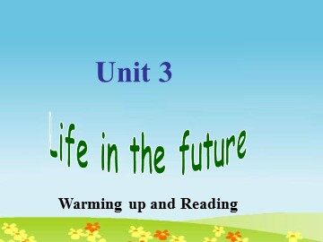 Unit 3 Life in the future