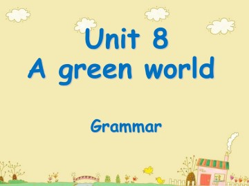 Unit 8 A green world_课件1