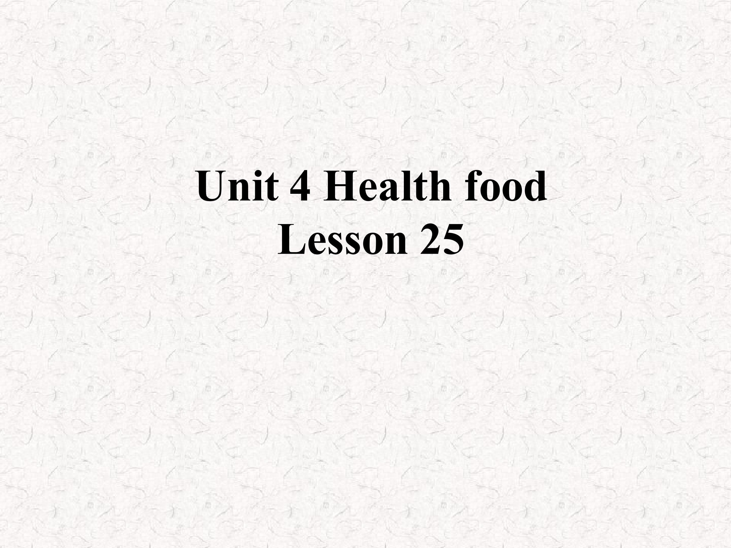 Unit 4 Health food Lesson25