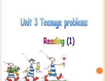 Unit 3 Teenage problems_课件1