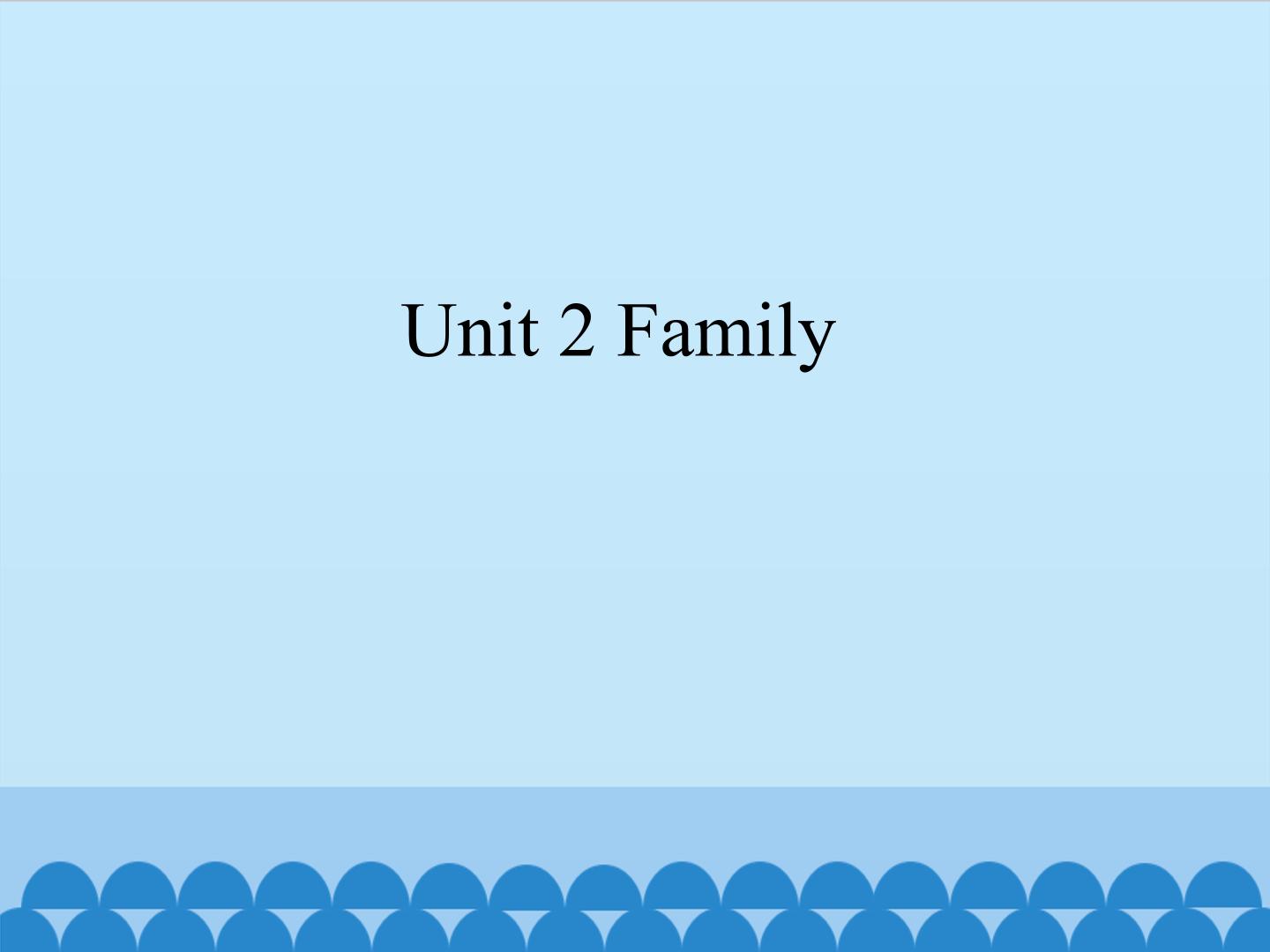 Unit 2 Family_课件1