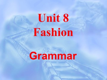 Unit 8 Fashion_课件1