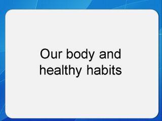 Our Body and Healthy Habits_课件8