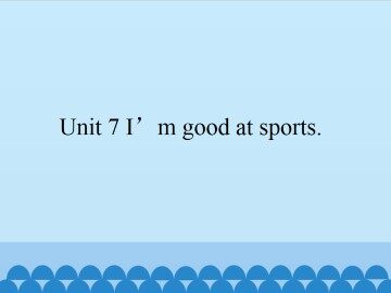 Unit 7 I'm good at sports._课件1