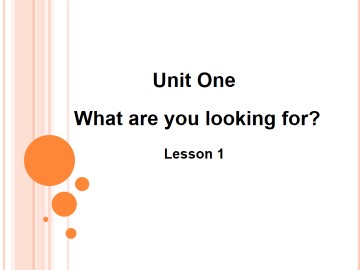 UNIT ONE  WHAT ARE YOU LOOKING FOR? Lesson 1_课件1