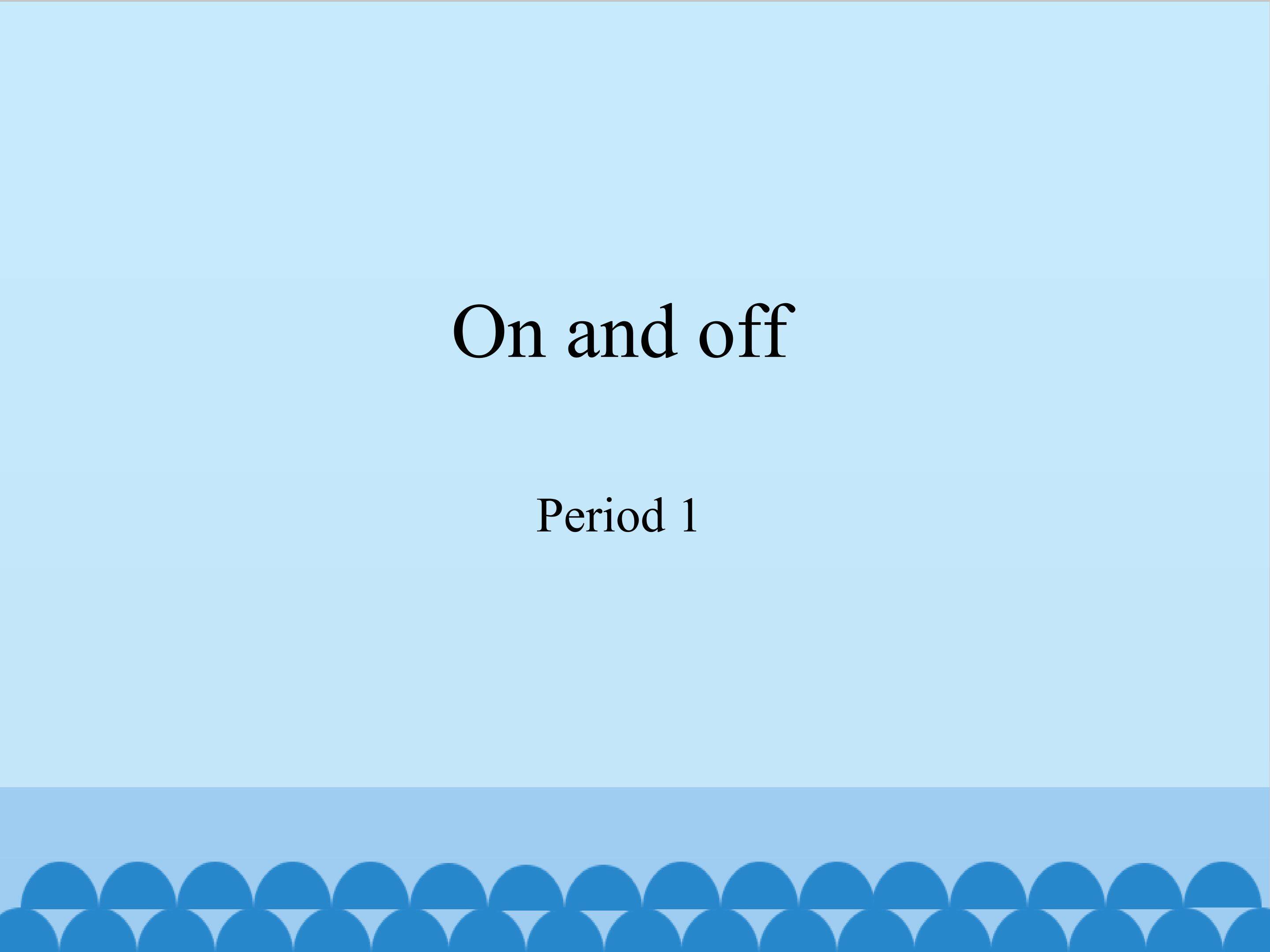 On and off-Period 1