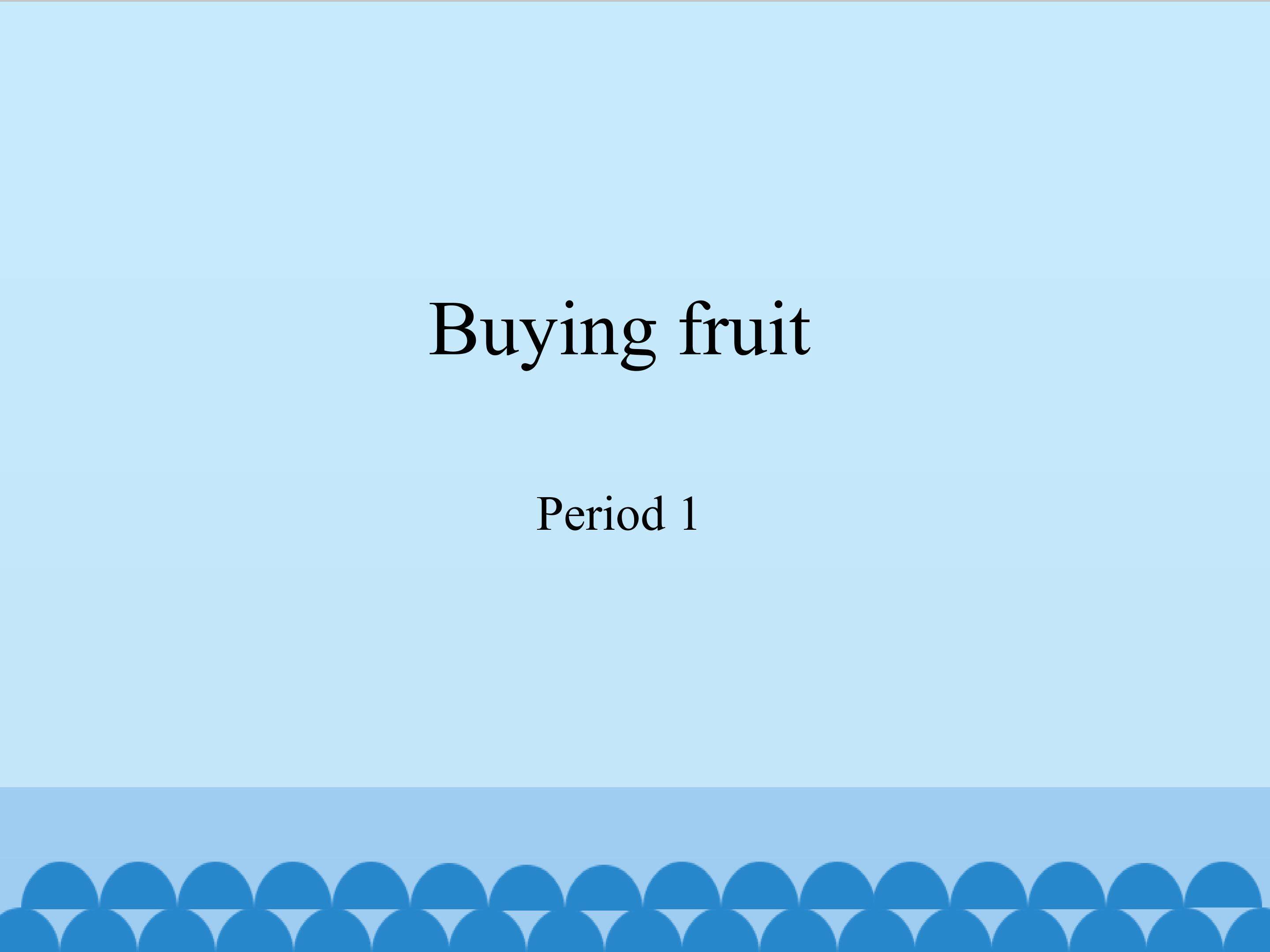 Buying fruit-Period 1