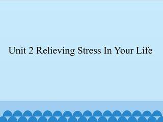 Unit 2 Relieving Stress In Your Life_课件1