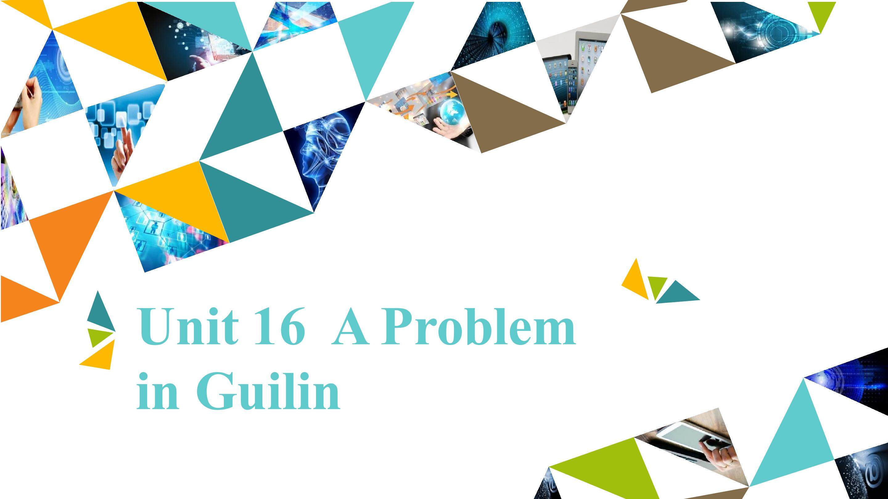 Unit 16  A Problem in Guilin_课件1