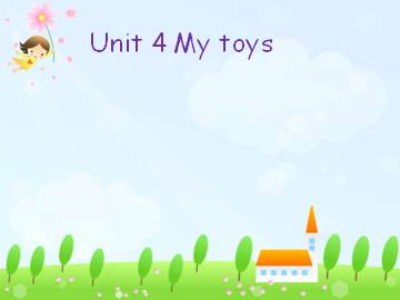 Unit 4 My toys_课件1