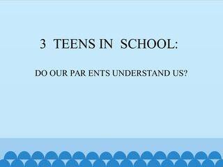 3  TEENS IN  SCHOOL_课件1