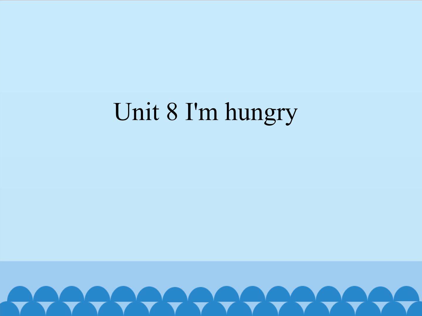 Unit 8 I'm hungry_课件1