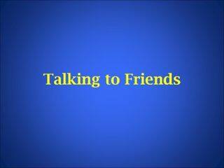 Talking to Friends_课件1